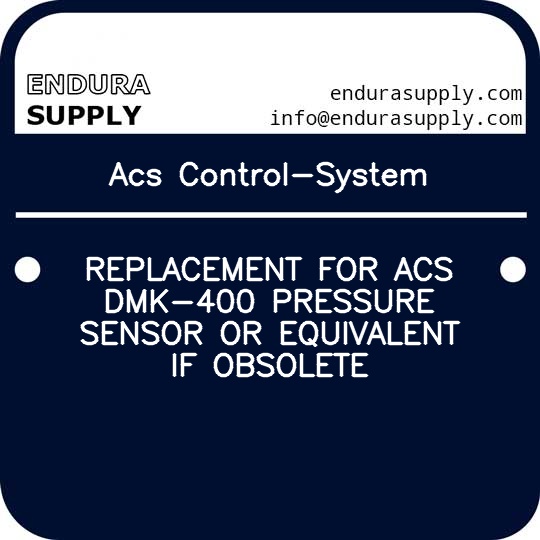 acs-control-system-replacement-for-acs-dmk-400-pressure-sensor-or-equivalent-if-obsolete