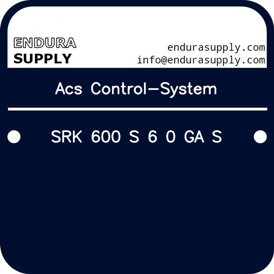 acs-control-system-srk-600-s-6-0-ga-s