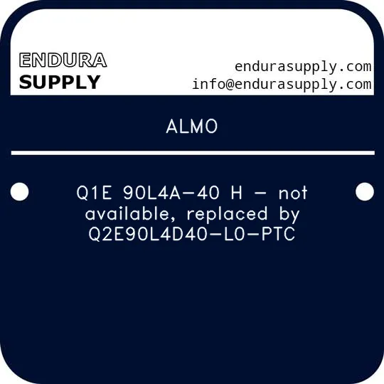 almo-q1e-90l4a-40-h-not-available-replaced-by-q2e90l4d40-l0-ptc