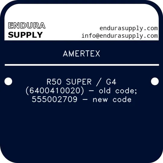 amertex-r50-super-g4-6400410020-old-code-555002709-new-code