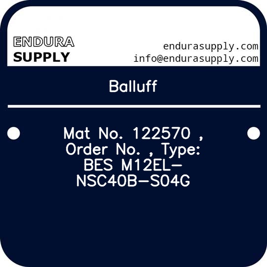 balluff-mat-no-122570-order-no-type-bes-m12el-nsc40b-s04g