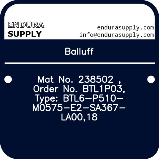 balluff-mat-no-238502-order-no-btl1p03-type-btl6-p510-m0575-e2-sa367-la0018