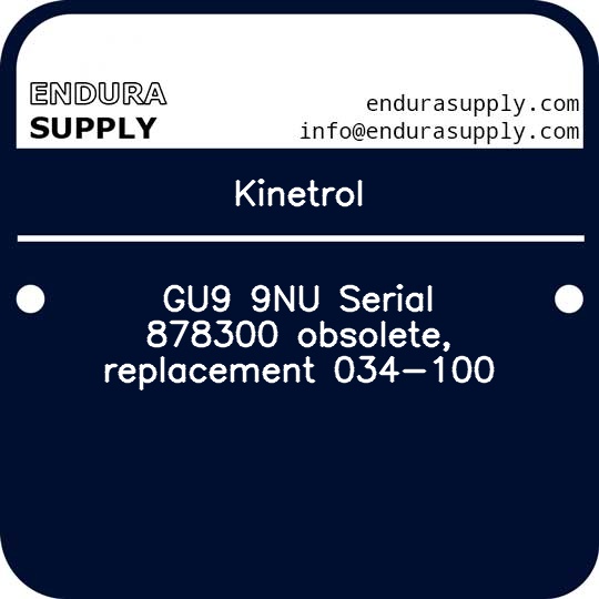 kinetrol-gu9-9nu-serial-878300-obsolete-replacement-034-100
