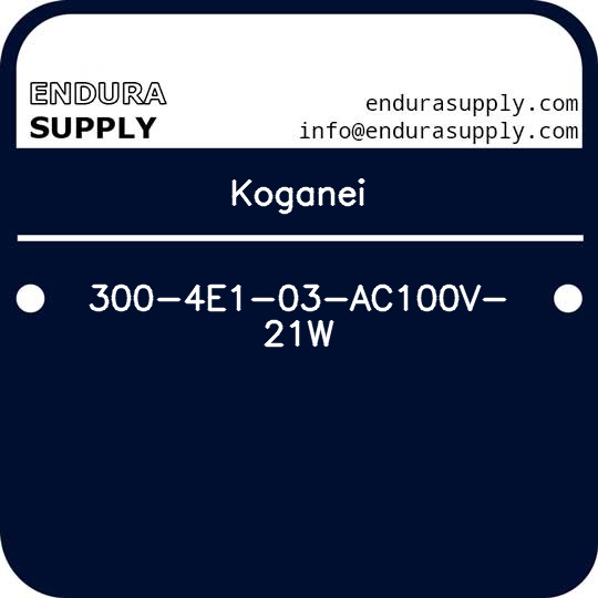 koganei-300-4e1-03-ac100v-21w
