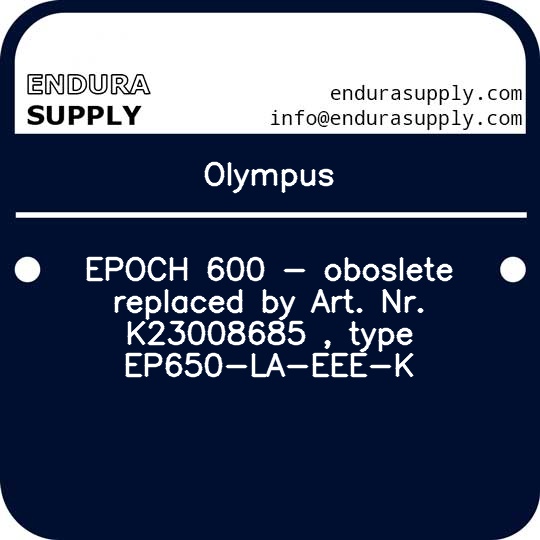 olympus-epoch-600-oboslete-replaced-by-art-nr-k23008685-type-ep650-la-eee-k
