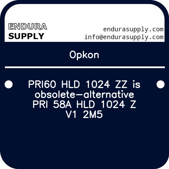 opkon-pri60-hld-1024-zz-is-obsolete-alternative-pri-58a-hld-1024-z-v1-2m5