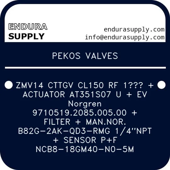 pekos-valves-zmv14-cttgv-cl150-rf-1-actuator-at351s07-u-ev-norgren-9710519208500500-filter-mannor-b82g-2ak-qd3-rmg-14npt-sensor-pf-ncb8-18gm40-n0-5m