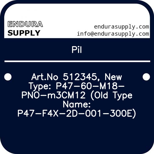 pil-artno-512345-new-type-p47-60-m18-pno-m3cm12-old-type-name-p47-f4x-2d-001-300e