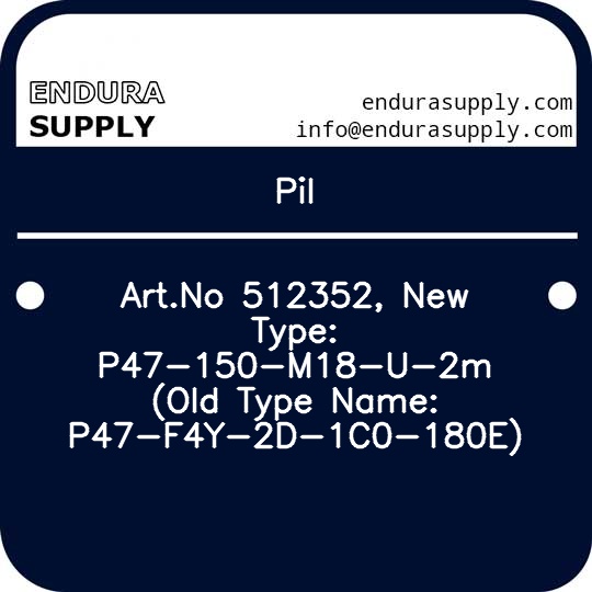 pil-artno-512352-new-type-p47-150-m18-u-2m-old-type-name-p47-f4y-2d-1c0-180e