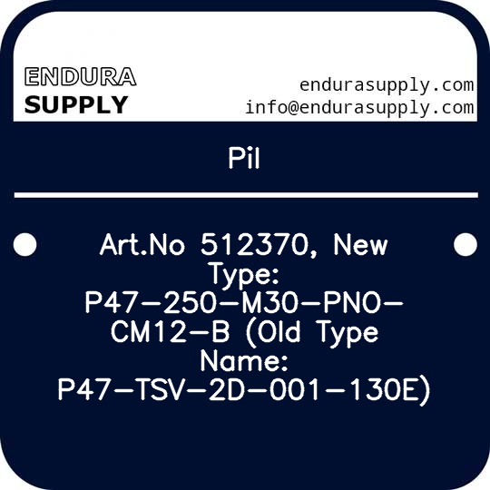 pil-artno-512370-new-type-p47-250-m30-pno-cm12-b-old-type-name-p47-tsv-2d-001-130e