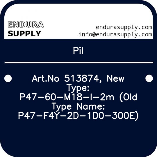 pil-artno-513874-new-type-p47-60-m18-i-2m-old-type-name-p47-f4y-2d-1d0-300e