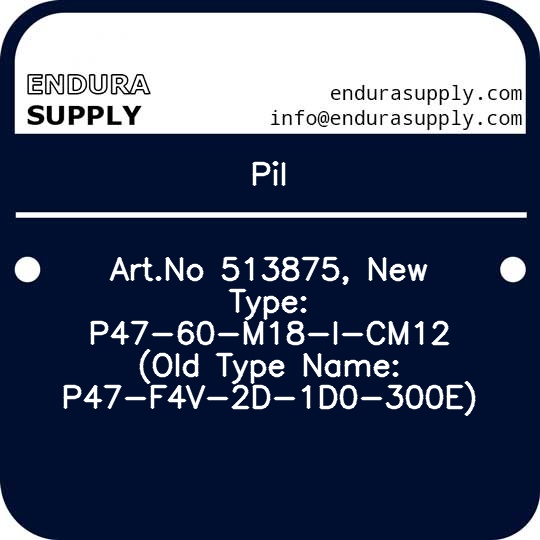 pil-artno-513875-new-type-p47-60-m18-i-cm12-old-type-name-p47-f4v-2d-1d0-300e