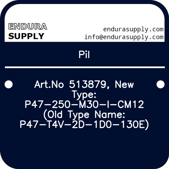 pil-artno-513879-new-type-p47-250-m30-i-cm12-old-type-name-p47-t4v-2d-1d0-130e