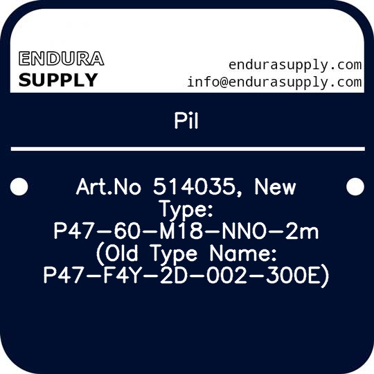 pil-artno-514035-new-type-p47-60-m18-nno-2m-old-type-name-p47-f4y-2d-002-300e