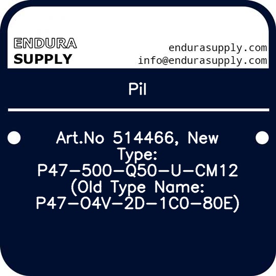 pil-artno-514466-new-type-p47-500-q50-u-cm12-old-type-name-p47-o4v-2d-1c0-80e