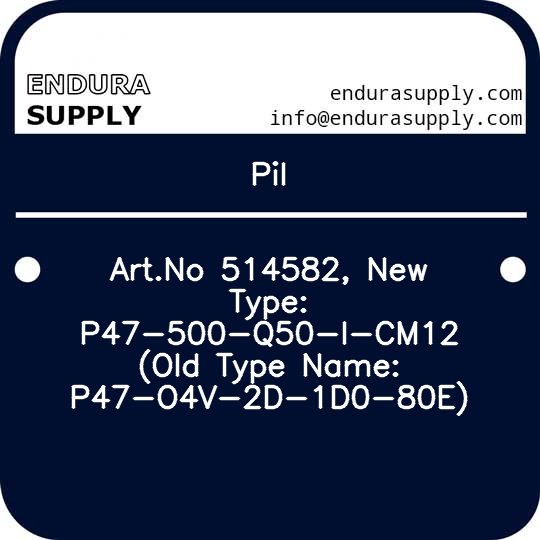 pil-artno-514582-new-type-p47-500-q50-i-cm12-old-type-name-p47-o4v-2d-1d0-80e