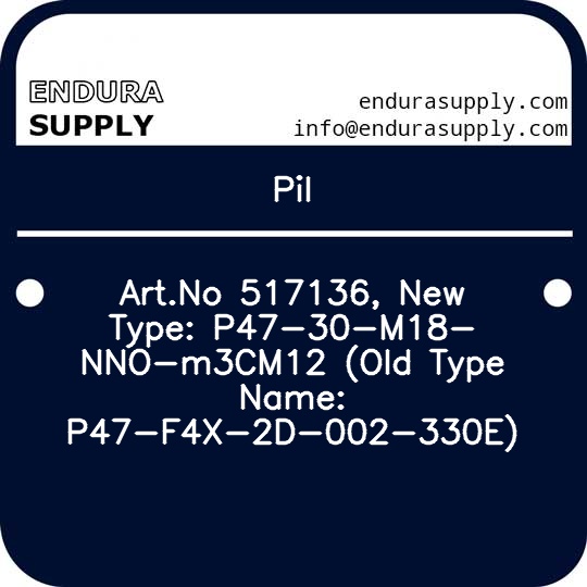 pil-artno-517136-new-type-p47-30-m18-nno-m3cm12-old-type-name-p47-f4x-2d-002-330e