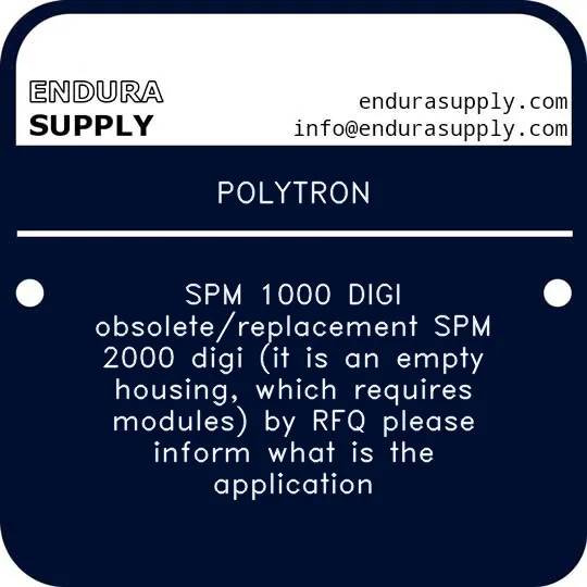 polytron-spm-1000-digi-obsoletereplacement-spm-2000-digi-it-is-an-empty-housing-which-requires-modules-by-rfq-please-inform-what-is-the-application