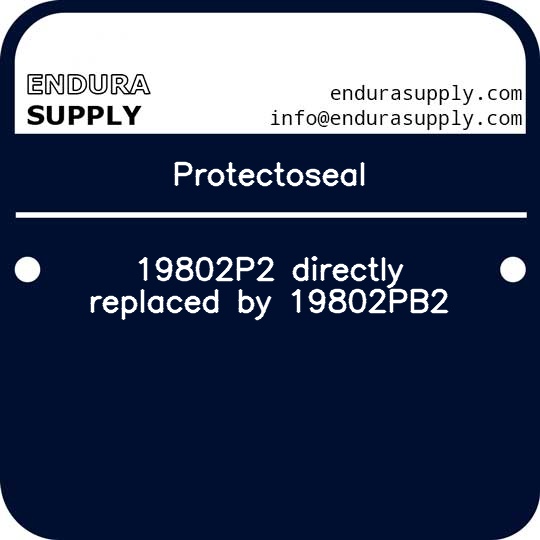 protectoseal-19802p2-directly-replaced-by-19802pb2