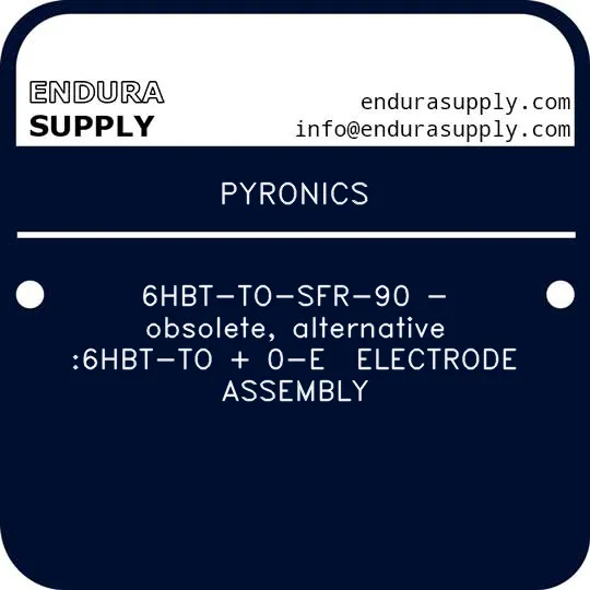 pyronics-6hbt-to-sfr-90-obsolete-alternative-6hbt-to-0-e-electrode-assembly