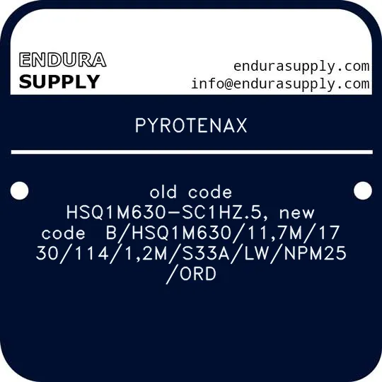 pyrotenax-old-code-hsq1m630-sc1hz5-new-code-bhsq1m630117m173011412ms33alwnpm25ord