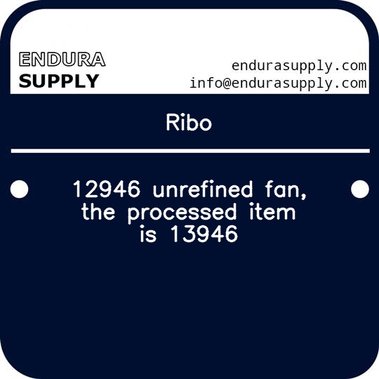 ribo-12946-unrefined-fan-the-processed-item-is-13946