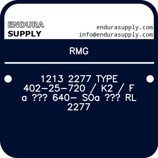 rmg-1213-2277-type-402-25-720-k2-f-a-640-soa-rl-2277